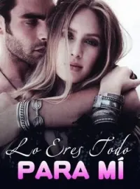 Portada de la novela Lo Eres Todo Para Mí