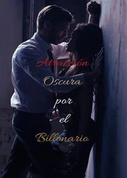 Portada de la novela Atracción Oscura por el Billonario