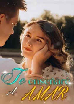 Portada de la novela TE ENSEÑARÉ A AMAR
