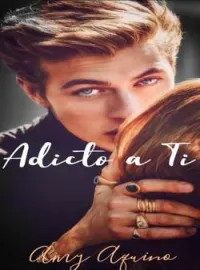 Portada de la novela Adicto a ti