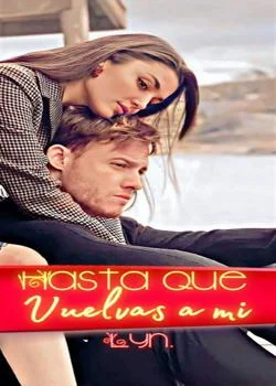 Portada de la novela Hasta que vuelvas a mi