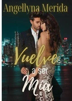 Portada de la novela Vuelve a ser mía. (Serie Romance)