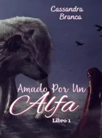 Portada de la novela Libro 1 - Amada Por  Un Alfa