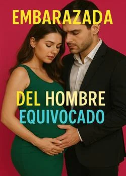 Portada de la novela Embarazada del hombre equivocado
