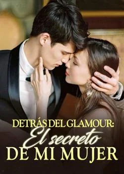 Portada de la novela Detrás del glamour: El secreto de mi mujer