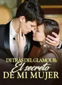 Portada de la novela Detrás del glamour: El secreto de mi mujer