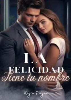 Portada de la novela La felicidad tiene tu nombre 