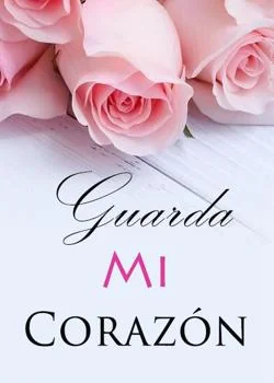 Portada de la novela Guarda Mi Corazón