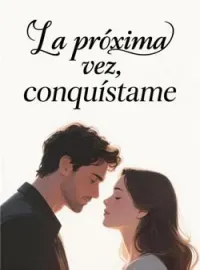 Portada de la novela La próxima vez, conquístame