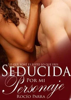 Portada de la novela Seducida por mi personaje 