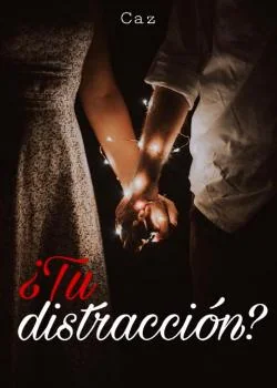 Portada de la novela ¿Tu distracción?