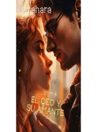 Portada de la novela EL CEO Y SU AMANTE