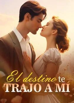 Portada de la novela El destino te trajo a mí