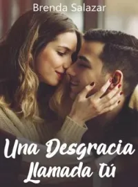 Portada de la novela Una desgracia llamada tú