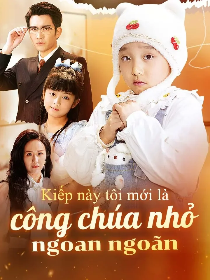 Kiếp này tôi mới là công chúa nhỏ ngoan ngoãnPhim bộ ngắn