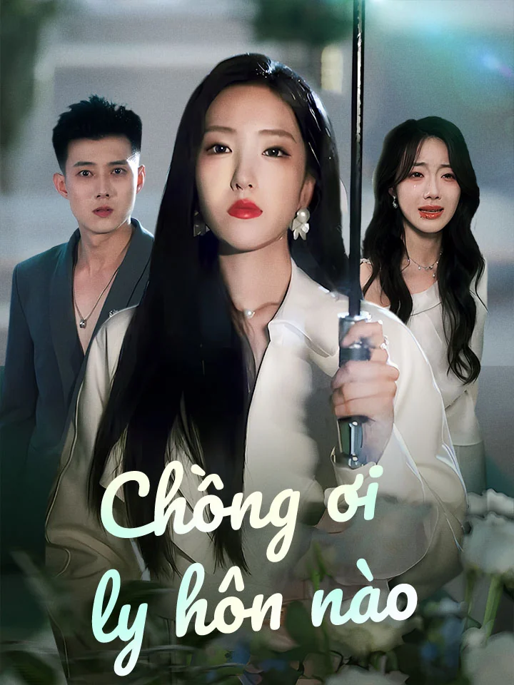 Chồng ơi ly hôn nàoPhim bộ ngắn