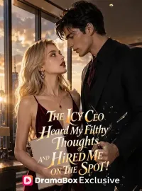 The Icy CEO Heard My Filthy Thoughts, And Hired Me on the Spot!Short Dramas
