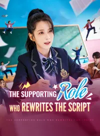 The Supporting Role Who Rewrites The ScriptShort Dramas