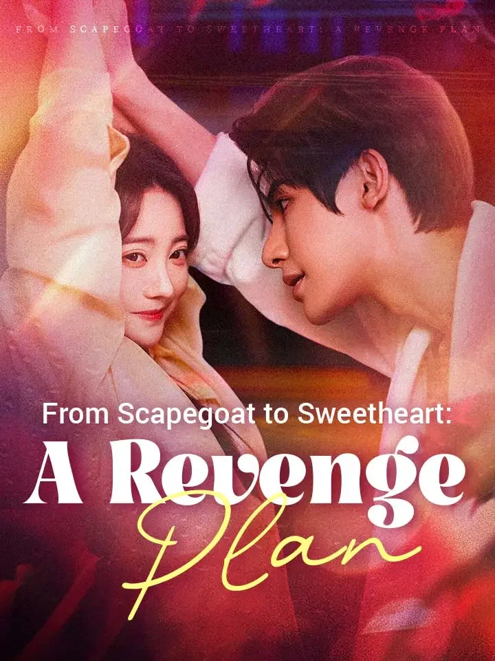 From Scapegoat to Sweetheart: A Revenge PlanMini Series
