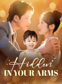 Hidden In Your ArmsShort Dramas