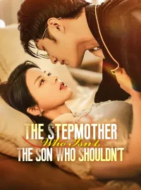The Stepmother Who Isn't, The Son Who Shouldn'tShort Dramas