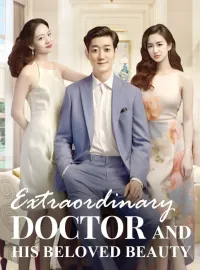 Extraordinary Doctor and His Beloved BeautyShort Dramas