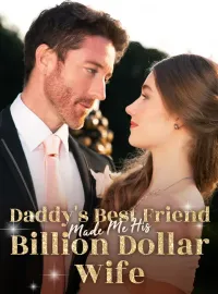 Daddy's Best Friend Made Me His Billion Dollar WifeMini Series