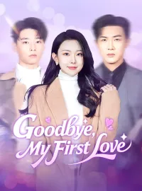 Goodbye, My First LoveShort Dramas