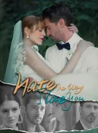 Hate The Way I Love YouShort Dramas