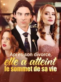 Après son divorce, elle a atteint le sommet de sa vieMini-dramas
