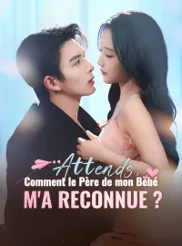 Attends, Comment le Père de mon Bébé m'a Reconnue ?Mini-dramas