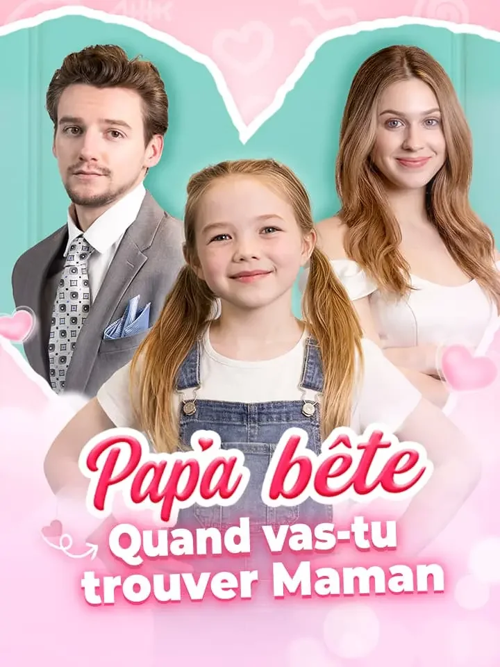 Papa bête Quand vas-tu trouver MamanMini-séries