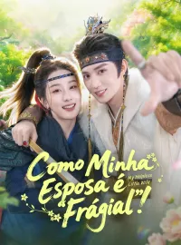 Como Minha Esposa é "Frágil"!Dramas Curtos