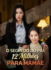 O Segredo do Pai: 12 Milhões para MamãeMini Séries