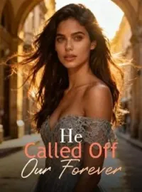He Called Off Our Forever