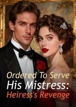 Ordered To Serve His Mistress: Heiress's Revenge Novel Cover