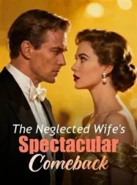 The Neglected Wife's Spectacular ComebackShort Dramas