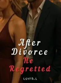 After divorce, He regrettedShort Dramas