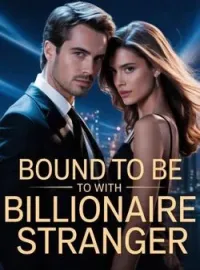 Bound to be with billionaire stranger Novel Cover