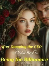 After Dumping the CEO, I Went Back to Being the Billionaire