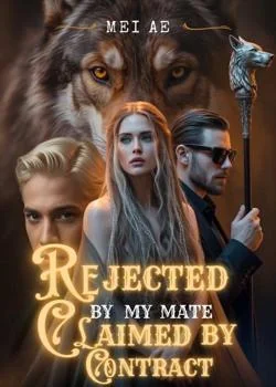 Rejected By My Mate, Claimed By Contract Novel Cover