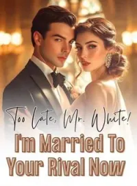 Too Late, Mr. White! I'm Married To Your Rival Now