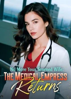 No More Your Scorned Wife: The Medical Empress Returns Novel Cover