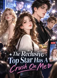 The Reclusive Top Star Has A Crush On Me