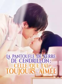 La pantoufle de verre de Cendrillon : celle que j'ai toujours aiméeMini-dramas