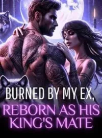 Burned by My Ex, Reborn as His King's MateShort Dramas