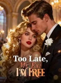 Too Late, Mr. Ex: I'm FreeShort Dramas