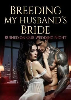 Breeding My Husband's Bride: Ruined On Our Wedding Night 