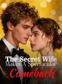 The Secret Wife Makes A Spectacular ComebackShort Dramas