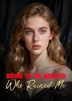 Bound To The Monster Who Ruined MeShort Dramas